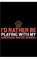 I'd Rather Be Playing with My American Water Spaniel