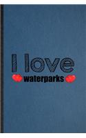 I Love Waterparks