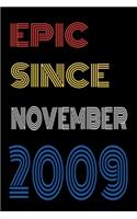 Epic Since November 2009 Notebook Birthday Gift For Women/Men/Boss/Coworkers/Colleagues/Students/Friends.