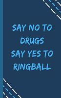 say no to drugs say yes to Ringball -Composition Sport Gift Notebook