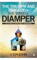 Triumph and Tragedy of The Synod of Diamper: The Story of Christianity in Malabar