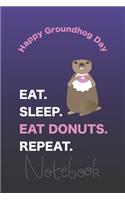 Groundhogs Eat Sleep Eat Donuts Repeat Notebook