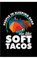 People in Sleeping Bags Are Like Soft Tacos