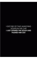 I Got Rid Of That Annoying Sound In The Car I Just Opened The Door And Pushed Him Out: Driving Notebook Journal Composition Blank Lined Diary Notepad 120 Pages Paperback