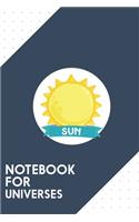 Notebook for Universes: Dotted Journal with Planet Sun Space Design - Cool Gift for a friend or family who loves summertime presents! - 6x9" - 180 White dotted pages - You 