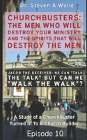 Jacob the Deceiver (He Can Talk the Talk But Can He Walk the Walk?) - A Study of a ChurchBusters turned in to a ChurchBuilder