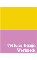 Costume Design Workbook: Planning Book for Designing and Organizing Costumes for Theatrical Productions with Cute Pink and Yellow Cover Design