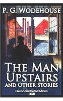 The Man Upstairs and Other Stories - Classic Illustrated Edition