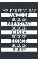 Soccer Notebook 'My Perfect Day' - Funny Soccer Player Gift - Soccer Journal - Soccer Diary