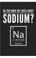 Do You Know Any Jokes About Sodium?: Funny Periodic Table Journal, College Ruled, Notebook, Notepad