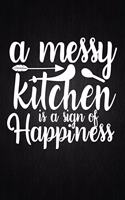 A messy kitchen is a sign of happiness