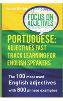 Portuguese: ADJECTIVES FAST TRACK LEARNING FOR ENGLISH SPEAKERS: The 100 most used English adjectives with 800 phrase examples