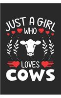 Just A Girl Who Loves Cows: Cow Lovers Girl Funny Gifts Journal Lined Notebook 6x9 120 Pages