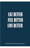 Eat Better Feel Better Live Better