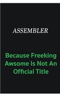 Assembler because freeking awsome is not an official title