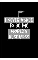 I Never Asked To Be The World's Best Boss