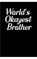 World's Okayest Brother: Blank Lined Journal Notebook, 6" x 9", Brother journal, Brother notebook, Ruled, Writing Book, Notebook for Brothers, Brother Gifts