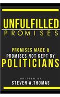 Unfulfilled Promises: Promises Made Promises not kept by Politician's