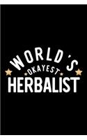 World's Okayest Herbalist: Nice Notebook for Herbalist - Funny Christmas Gift Idea for Herbalist - Herbalist Journal - 100 pages 6x9 inches