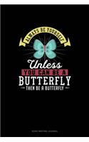 Always Be Yourself Unless You Can Be A Butterfly Then Be A Butterfly: Song Writing Journal