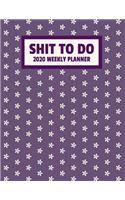 Shit To Do 2020 Weekly Planner