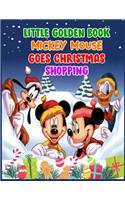 Little Golden Book Mickey Mouse Goes Christmas Shopping: Little Golden Book Mickey Mouse Goes Christmas Shopping, Mickey Mouse Christmas Book. 40 Page - 8.5" x 11"