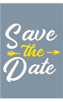 Save The Date: Blank Lined Notebook Journal: Bride To Be Bridal Party Favor Wedding Gift 6x9 - 110 Blank Pages - Plain White Paper - Soft Cover Book