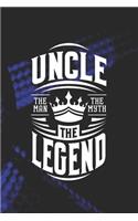 Uncle The Man The Myth The Legend: Family life Grandpa Dad Men love marriage friendship parenting wedding divorce Memory dating Journal Blank Lined Note Book Gift