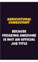 Agricultural Consultant, Because Freaking Awesome Is Not An Official Job Title