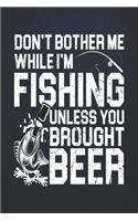 Don't bother me while i'm fishing unless you brought beer