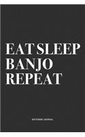 Eat Sleep Banjo Repeat