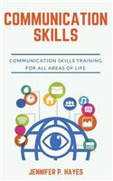 Communication Skills: Communication Skills Training For All Areas Of Life