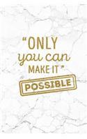 Only You Can Make It Possible: 100 Motivational Quotes Inside, Inspirational Thoughts for Every Day, Lined Notebook, 100 Pages (Gold & White Marble Premium Soft Cover)