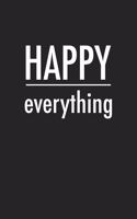 Happy Everything: A 6x9 Inch Matte Softcover Journal Notebook with 120 Blank Lined Pages and an Uplifting Cover Slogan