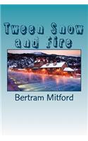 Tween Snow and Fire