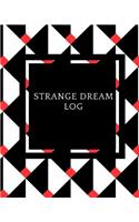 Strange Dreams Log: Dream Log Book- Dream Interpretations Record Notebook- Dairy For Recording Dreams Interpretations For Kids, Woman and Men Paperback 01 October,2018