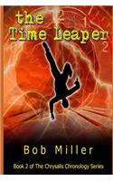 Time Leaper: Book 2 of The Chrysalis Chronology Series(Chrysalis Chronology, Int.)