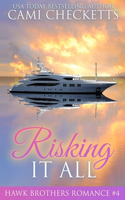 Risking it All: A Hawk Brothers Romance(4 The Hawk Brothers Romances)