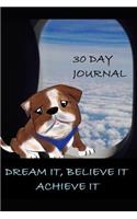 Dream It Believe It Achieve It 30 Day Journal