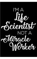 I'm a Life Scientist Not a Miracle Worker