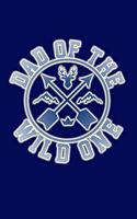 Dad of the Wild One: Great Appreciation Journal for Fathers.