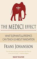 The Medici Effect Lib/E: What Elephants and Epidemics Can Teach Us about Innovation