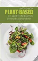 Plant-Based Diet Cookbook For Beginners