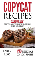 COPYCAT RECIPES Cookbook 2021 (150 Recipes - Color Edition - 3 Volumes in 1)