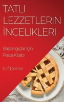 Tatlı Lezzetlerin İncelikleri