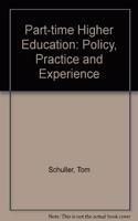 Part-Time Higher Education: Policy, Practice and Experience