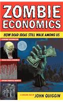 Zombie Economics: How Dead Ideas Still Walk Among Us