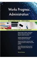 Works Progress Administration A Complete Guide - 2020 Edition