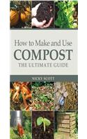 How to Make and Use Compost: The Ultimate Guide
