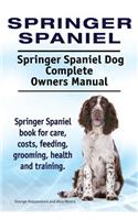 Springer Spaniel. Springer Spaniel Dog Complete Owners Manual. Springer Spaniel book for care, costs, feeding, grooming, health and training.
